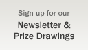 Sign up for our Newsletter & Prize Drawings